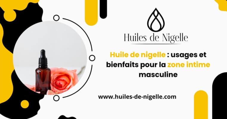 huile de nigelle partie intime homme